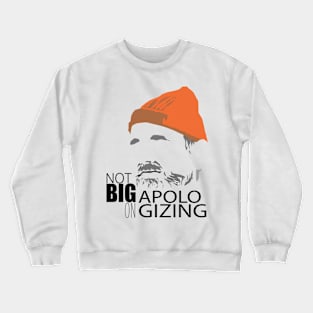 Not Big on Apologizing Crewneck Sweatshirt